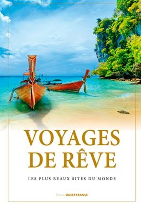 Voyages de r&ecirc;ve : les plus beaux sites du monde -  Collectif