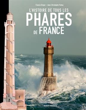 L'histoire de tous les phares de France - Jean-Christophe Fichou, Francis Dreyer