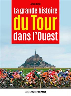 La grande histoire du Tour dans l'Ouest - Jérôme (1963-....) Bergot