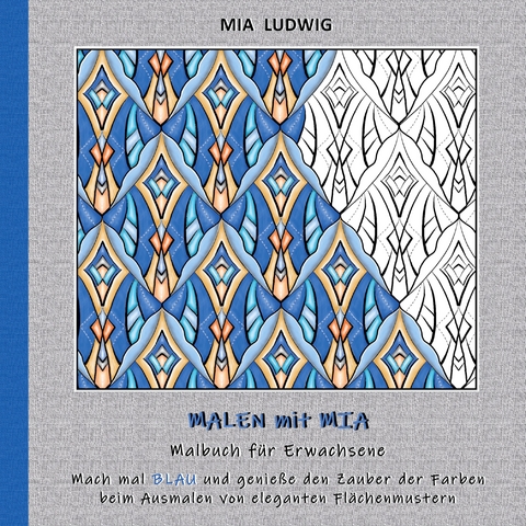 Malen mit Mia - Malbuch f&uuml;r Erwachsene - MIA LUDWIG