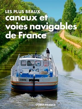 Les plus beaux canaux et voies navigables de France
