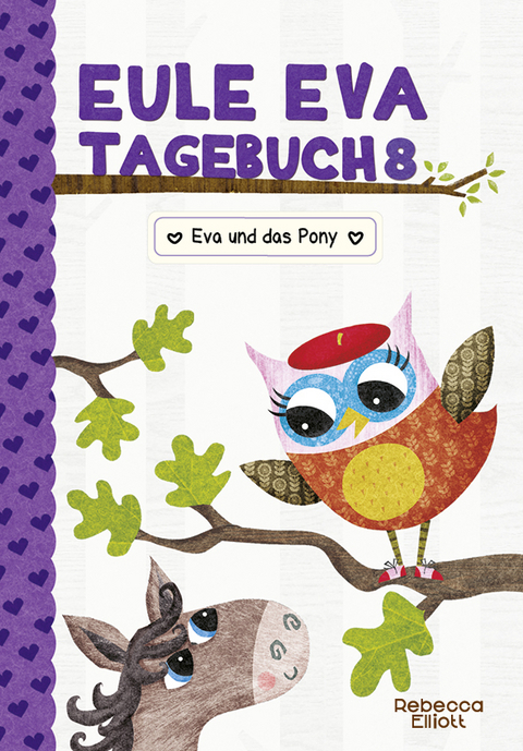 Eule Eva Tagebuch 8 - Kinderb&uuml;cher ab 6-8 Jahre (Erstleser M&auml;dchen) - Rebecca Elliott