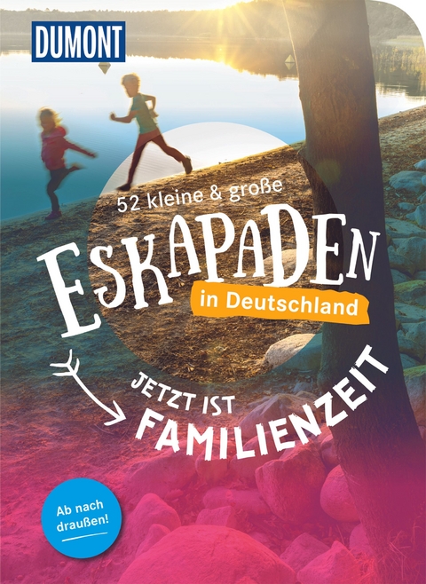 52 kleine & gro&szlig;e Eskapaden in Deutschland Jetzt ist Familienzeit - Elke Weiler, Stefanie Sohr, Volko Lienhardt, Andrea Lammert, Siiri Klose, Sylvia Pollex, Barbara Kettl-R&ouml;mer, Lucia Lehmann, Jana Zieseni&szlig;, Antje Seeling, Nadine Ormo, Loni Liebermann, Marion Hahnfeldt, Inka Chall, Sarah Waltinger, Cornelia Jeske, Yvonne Weik, Alexandra Schl&uuml;ter, Melanie Wolfmeier, Thomas Diehl, Aylin Krieger, Sarah Uhrig, Andreas Friedrich, Sinja Stiefel, Katrin J&auml;ger, Verena Mog, Nina Soentgerath, Ann Baer, Sonja Anwar, Laura Schneider, Christine R&ouml;hling, Michelle Fiedler, Anne Steinbach, Clemens Sehi