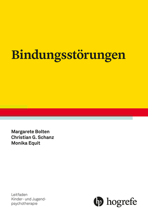 Bindungsst&ouml;rungen - Margarete Bolten, Monika Equit, Christian G&uuml;nter Schanz
