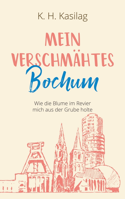 Mein verschm&auml;htes Bochum - K. H. Kasilag