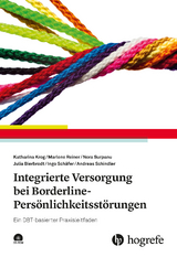 Integrierte Versorgung bei Borderline-Pers&ouml;nlichkeitsst&ouml;rungen - Andreas Schindler, Katharina Krog, Marlene Reiner, Nora Surpanu, Julia Bierbrodt, Ingo Sch&auml;fer