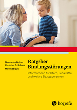 Ratgeber Bindungsst&ouml;rungen - Margarete Bolten, Monika Equit, Christian G&uuml;nter Schanz
