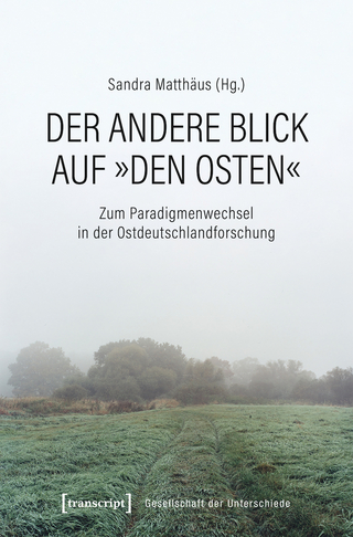 Der andere Blick auf »den Osten«