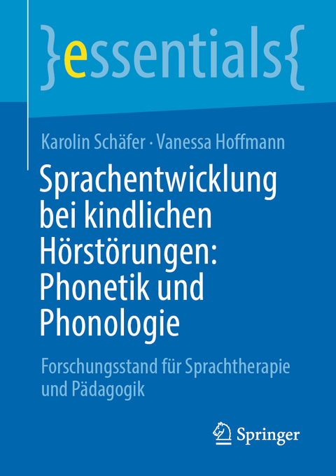Sprachentwicklung bei kindlichen H&ouml;rst&ouml;rungen: Phonetik und Phonologie - Karolin Sch&auml;fer, Vanessa Hoffmann