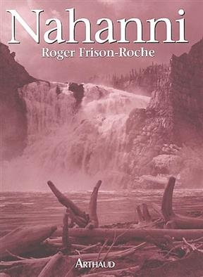 Nahanni - Roger Frison-Roche