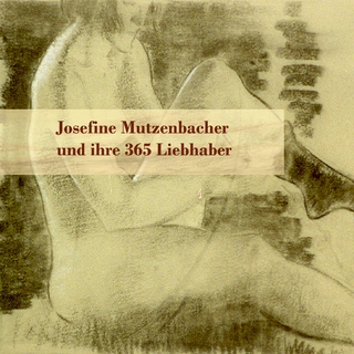 Josefine Mutzenbacher und ihre 365 Liebhaber