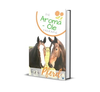 Die Aroma- Öle Therapie fürs Pferd
