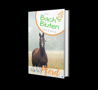 Die Bachblüten Therapie fürs Pferd