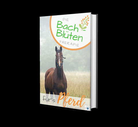 Die Bachblüten Therapie fürs Pferd - Klaudia Skodnik