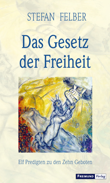 Das Gesetz der Freiheit - Stefan Felber