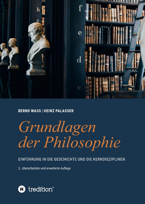 Grundlagen der Philosophie - Bernd Wa&szlig;, Heinz Palasser