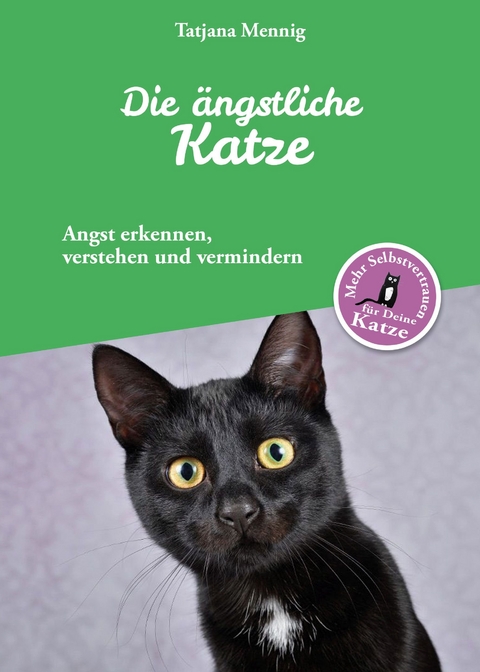 Die &auml;ngstliche Katze - Tatjana Mennig