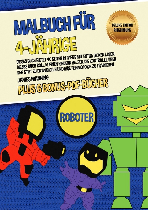 Malbuch f&uuml;r 4-J&auml;hrige (Roboter) Deluxe Edition - Ringbindung - James Manning