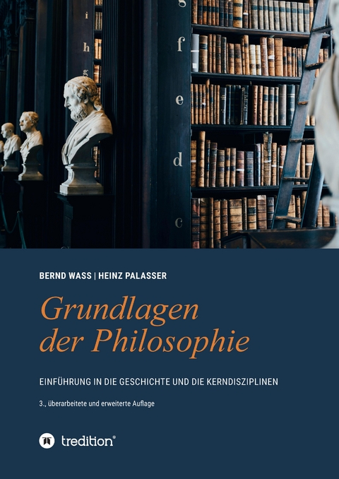 Grundlagen der Philosophie - Bernd Wa&szlig;, Heinz Palasser