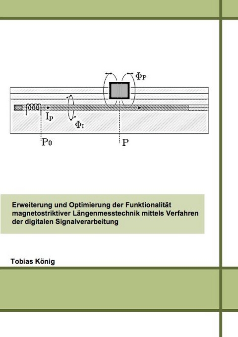 Erweiterung und Optimierung der Funktionalit&auml;t magnetostriktiver L&auml;ngenmesstechnik mittels Verfahren der digitalen Signalverarbeitung - Tobias K&ouml;nig