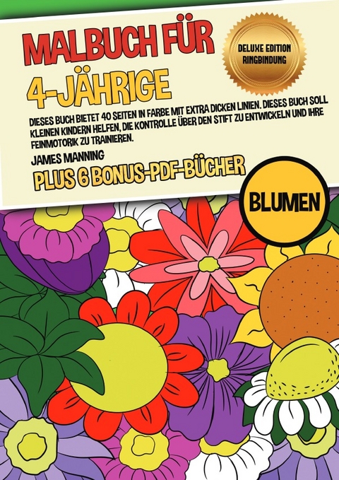 Malbuch f&uuml;r 4-J&auml;hrige (Blumen) Deluxe Edition - Ringbindung - James Manning