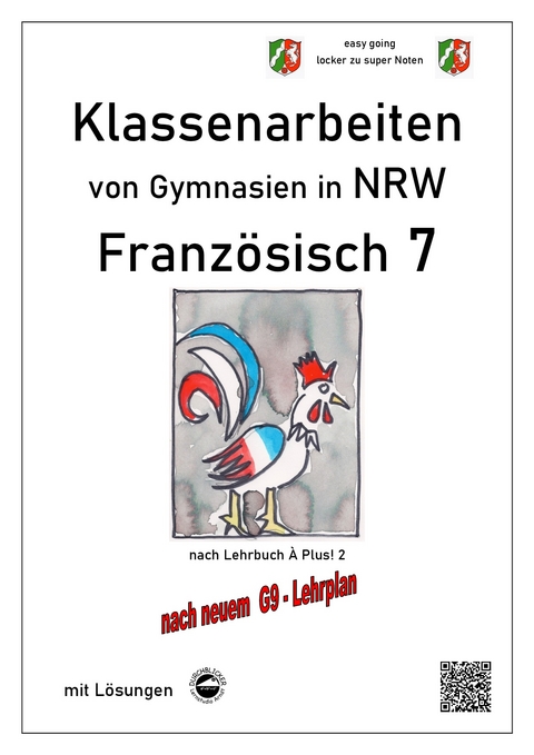 Franz&ouml;sisch 7 (&Agrave; plus!) - Klassenarbeiten von Gymnasien G9 in NRW - mit L&ouml;sungen - Monika Arndt