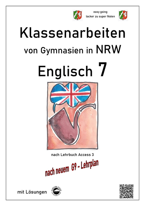 Englisch 7 (English G Access 3), Klassenarbeiten von Gymnasien in NRW mit L&ouml;sungen nach G9 - Monika Arndt