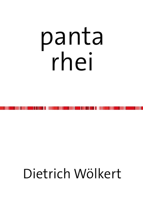 panta rhei - Dietrich W&ouml;lkert