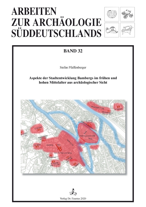 Aspekte der Stadtentwicklung Bambergs im frühen und hohen Mittelalter aus archäologischer Sicht - Stefan Pfaffenberger