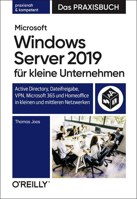 Microsoft Windows Server 2019 für kleine Unternehmen – Das Praxisbuch - Thomas Joos