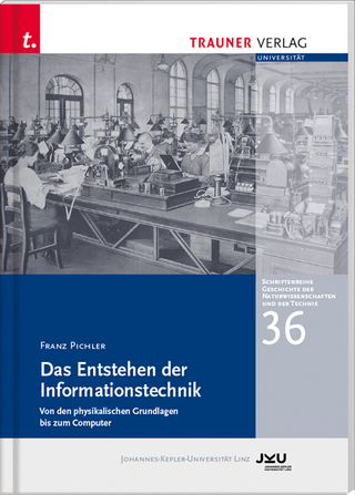 Das Entstehen der Informationstechnik, Schriftenreihe Geschichte der Naturwissenschaften und der Technik, Bd. 36