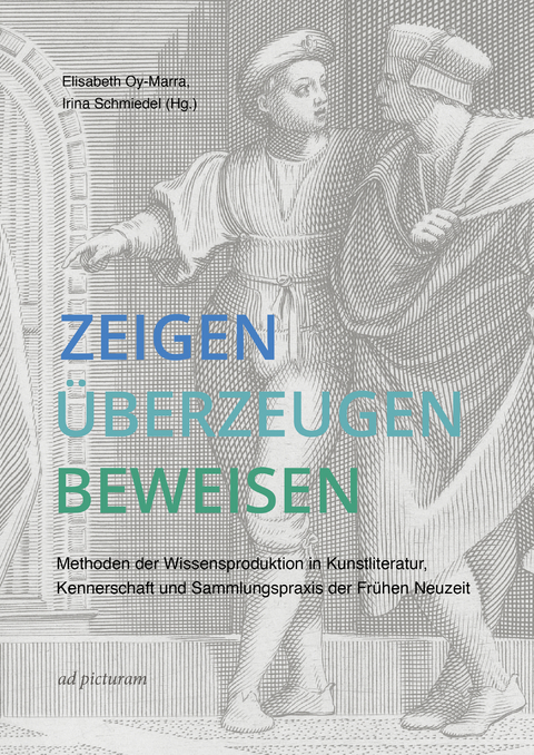 Zeigen &ndash; &Uuml;berzeugen &ndash; Beweisen - Heiko Damm, Florike Egmond, Frances Gage, Francesco Grisolia, Annkatrin Kaul, Elisabeth Oy-Marra, Lorenzo Pericolo, Simonetta Prosperi Valenti Rodin&ograve;, Claudia Reufer, Irina Schmiedel, Eva Struhal, Ingrid Vermeulen