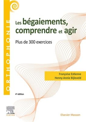 Les b&eacute;gaiements, comprendre et agir : plus de 300 exercices - Henny Bijleveld, Fran&ccedil;oise Estienne