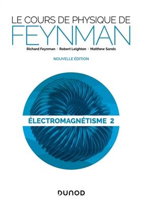 Le cours de physique de Feynman. Electromagnétisme. Vol. 2