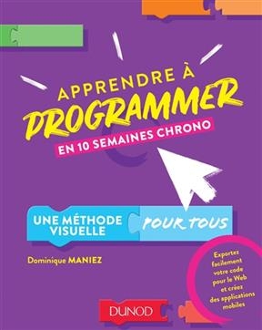 Apprendre à programmer en 10 semaines chrono : une méthode visuelle pour tous