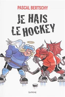 JE HAIS LE HOCKEY -  BERTSCHY PASCAL