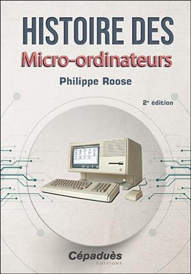 Histoire des micro-ordinateurs - Philippe Roose