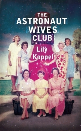 Astronaut Wives Club -  Lily Koppel