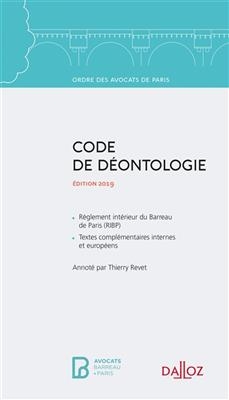 Code de d&eacute;ontologie : &eacute;dition 2019 - Thierry Revet