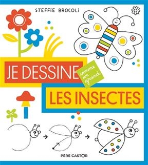 Je dessine les insectes - Steffie Brocoli