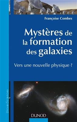 Myst&egrave;res de la formation des galaxies : vers une nouvelle physique ? - Fran&ccedil;oise Combes