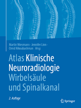 Atlas Klinische Neuroradiologie Wirbelsäule und Spinalkanal - Wiesmann, Martin; Linn, Jennifer; Nikoubashman, Omid