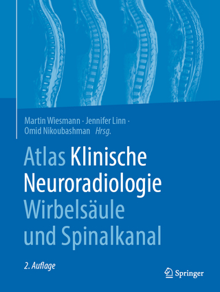 Atlas Klinische Neuroradiologie Wirbelsäule und Spinalkanal - Martin Wiesmann; Jennifer Linn; Omid Nikoubashman