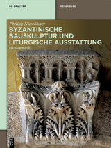 Byzantinische Bauskulptur und liturgische Ausstattung - Philipp Niew&ouml;hner