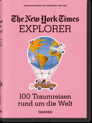 The New York Times Explorer. 100 Traumreisen rund um die Welt