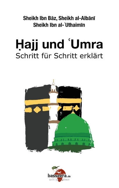 Hajj und 'Umra - Muhammad Ibn Salih al-'Uthaimin, Nasiru d-Din al-Albani, 'Abdul-'Aziz Ibn Baz
