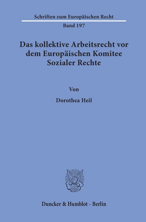 Das kollektive Arbeitsrecht vor dem Europ&auml;ischen Komitee Sozialer Rechte. - Dorothea Heil