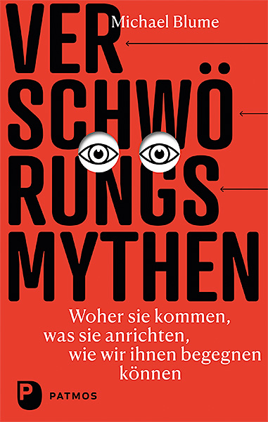 Verschw&ouml;rungsmythen - woher sie kommen, was sie anrichten, wie wir ihnen begegnen k&ouml;nnen - Michael Blume