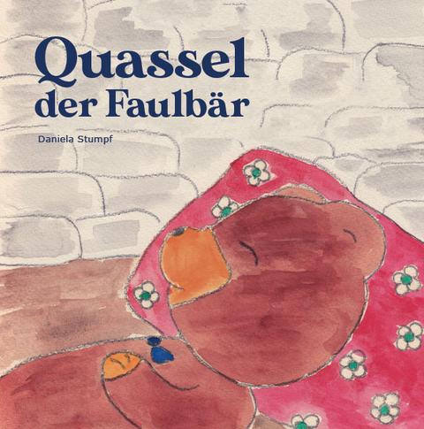 Quassel, der Faulb&auml;r - Daniela Stumpf
