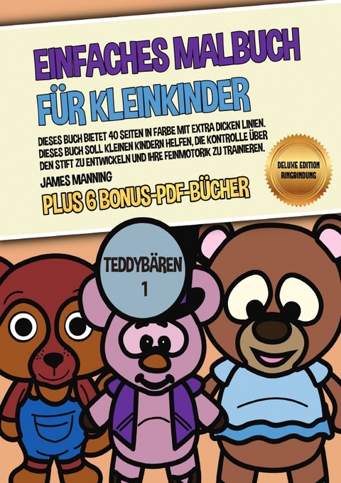 Einfaches Malbuch f&uuml;r Kleinkinder (Teddyb&auml;ren 1) Deluxe Edition - Ringbindung - James Manning